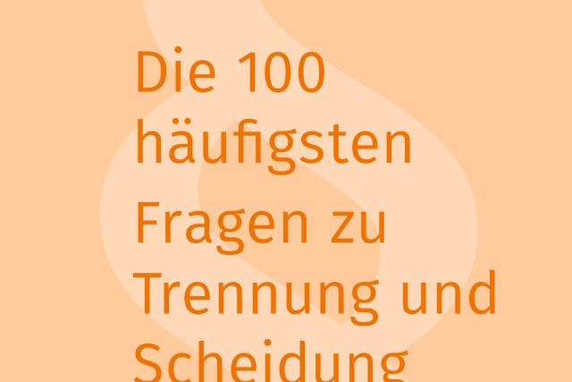 100 häufigste Fragen zu Trennung und Scheidung
